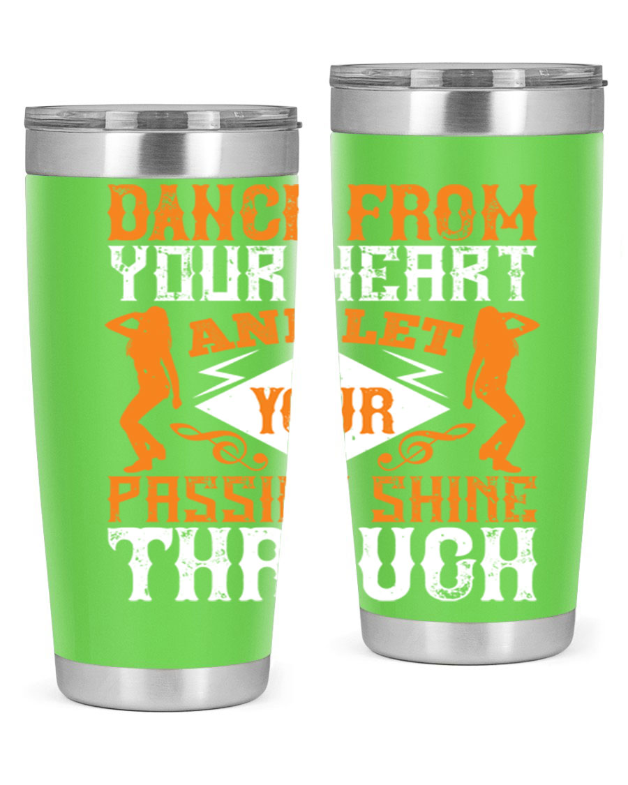 A stylish 20oz and 30oz stainless steel tumbler featuring the phrase 'Dance from Your Heart', designed for hot and cold beverages.