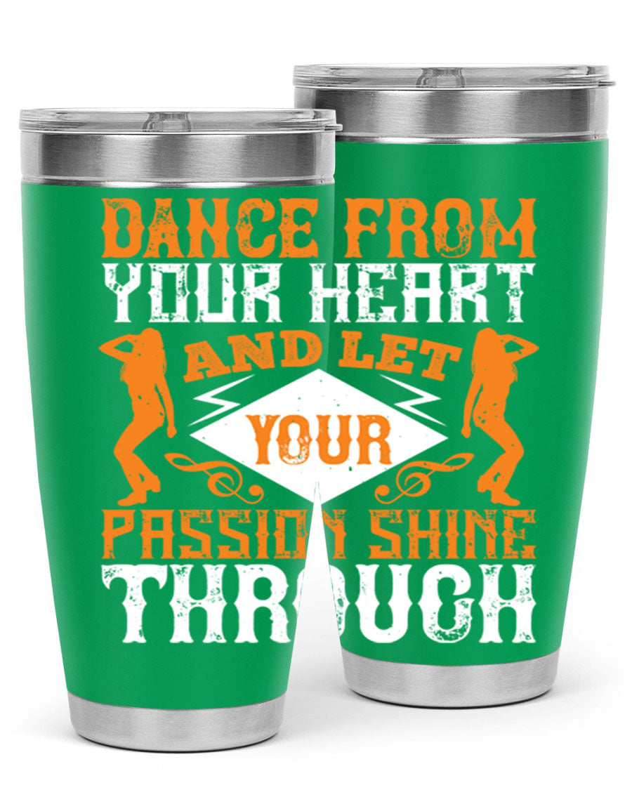 A stylish 20oz and 30oz stainless steel tumbler featuring the phrase 'Dance from Your Heart', designed for hot and cold beverages.
