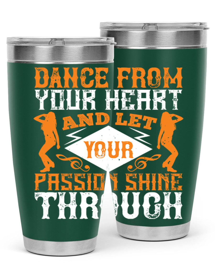 A stylish 20oz and 30oz stainless steel tumbler featuring the phrase 'Dance from Your Heart', designed for hot and cold beverages.