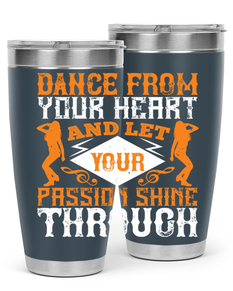 A stylish 20oz and 30oz stainless steel tumbler featuring the phrase 'Dance from Your Heart', designed for hot and cold beverages.
