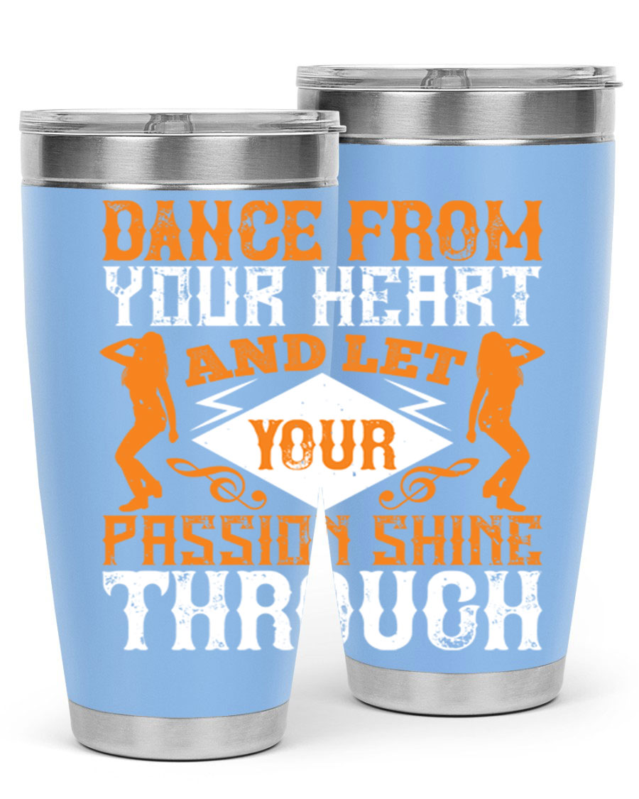 A stylish 20oz and 30oz stainless steel tumbler featuring the phrase 'Dance from Your Heart', designed for hot and cold beverages.