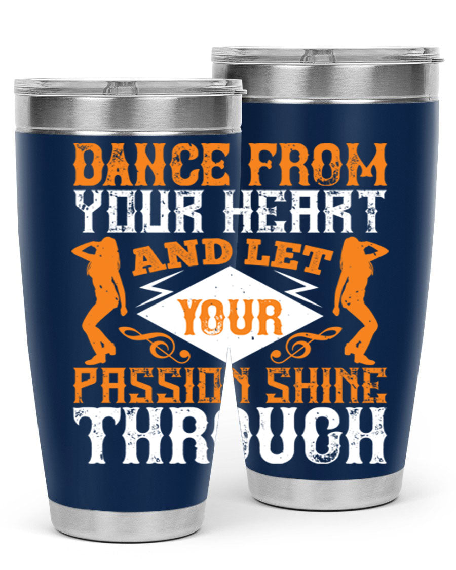 A stylish 20oz and 30oz stainless steel tumbler featuring the phrase 'Dance from Your Heart', designed for hot and cold beverages.
