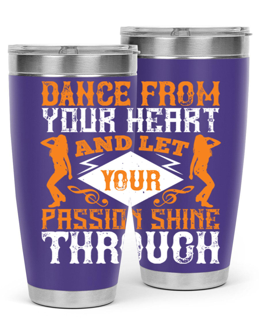 A stylish 20oz and 30oz stainless steel tumbler featuring the phrase 'Dance from Your Heart', designed for hot and cold beverages.