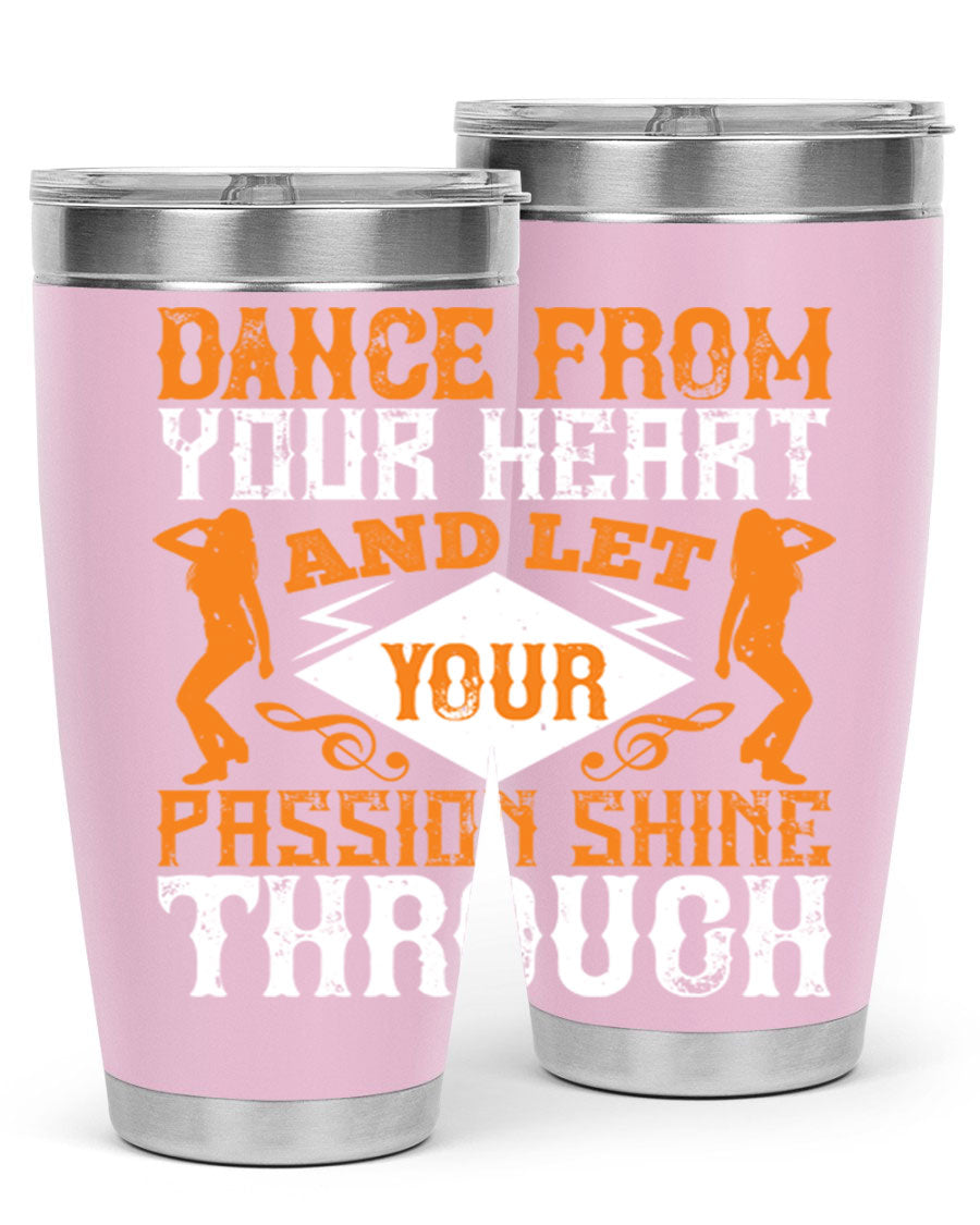 A stylish 20oz and 30oz stainless steel tumbler featuring the phrase 'Dance from Your Heart', designed for hot and cold beverages.