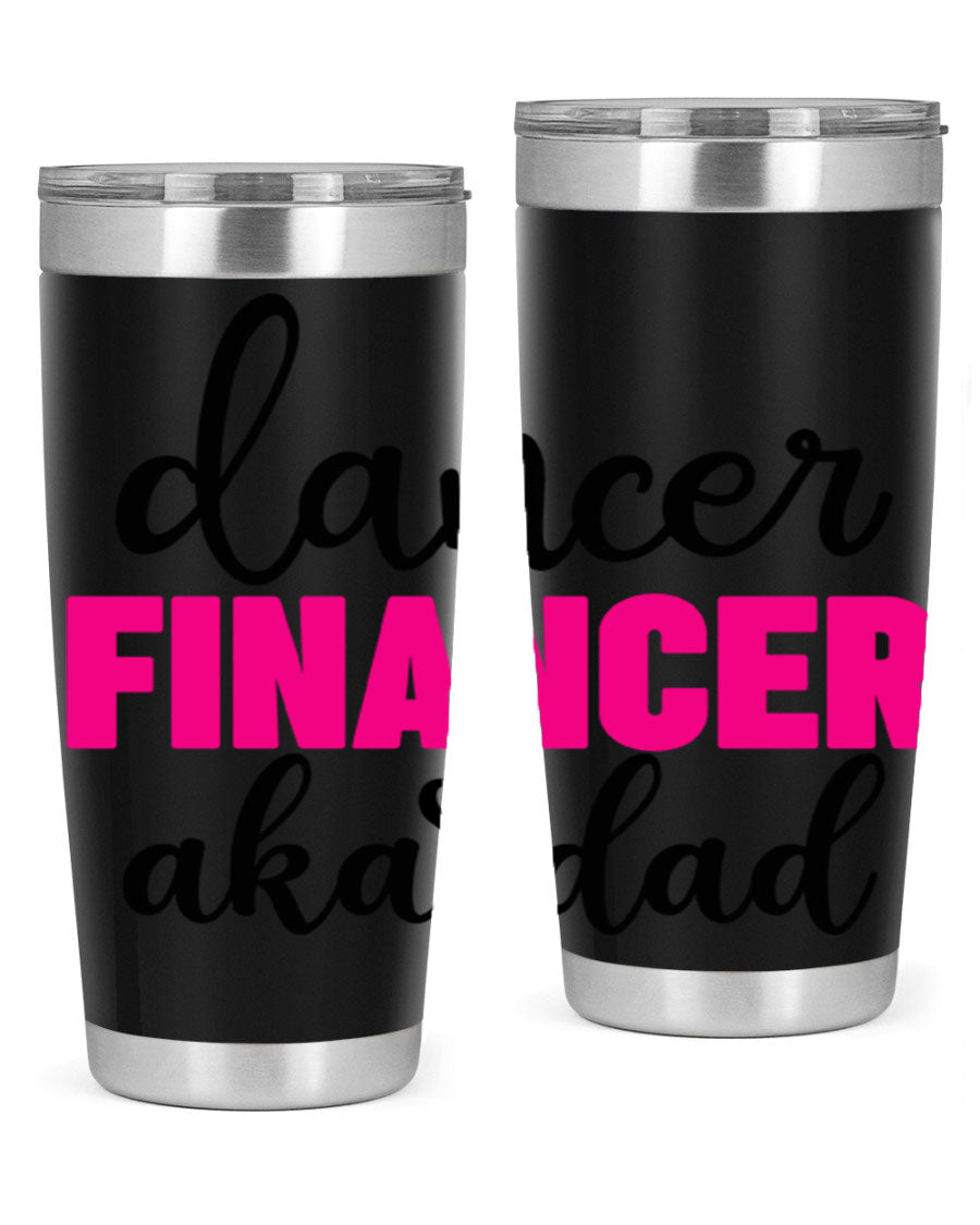 Dancer Financer aka Dad 31# 20oz Tumbler in stainless steel with a stylish design, perfect for ballet lovers.