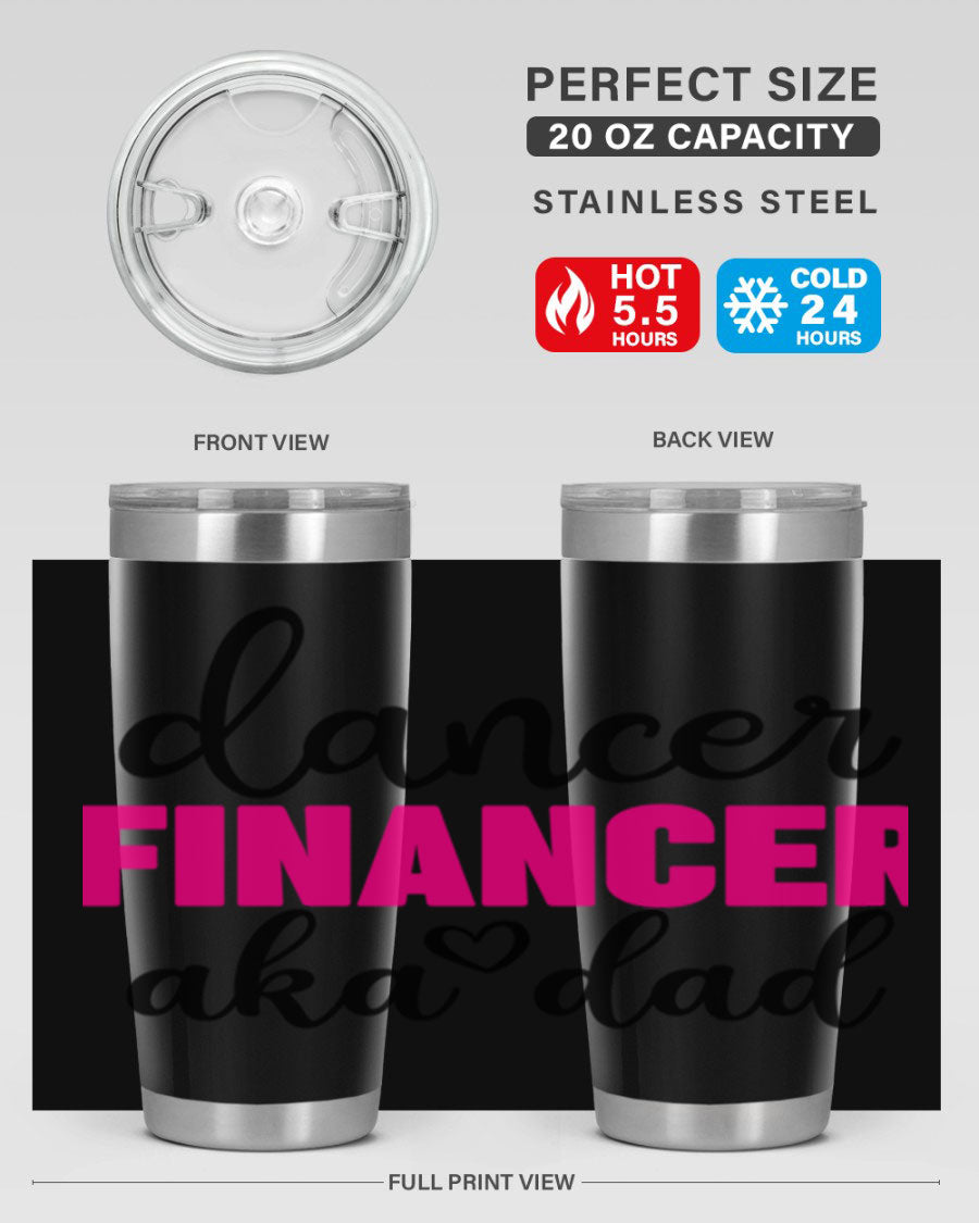 Dancer Financer aka Dad 31# 20oz Tumbler in stainless steel with a stylish design, perfect for ballet lovers.