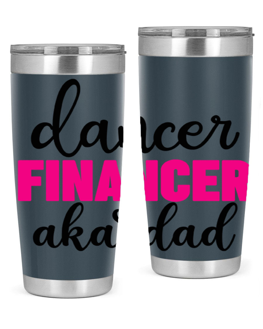 Dancer Financer aka Dad 31# 20oz Tumbler in stainless steel with a stylish design, perfect for ballet lovers.