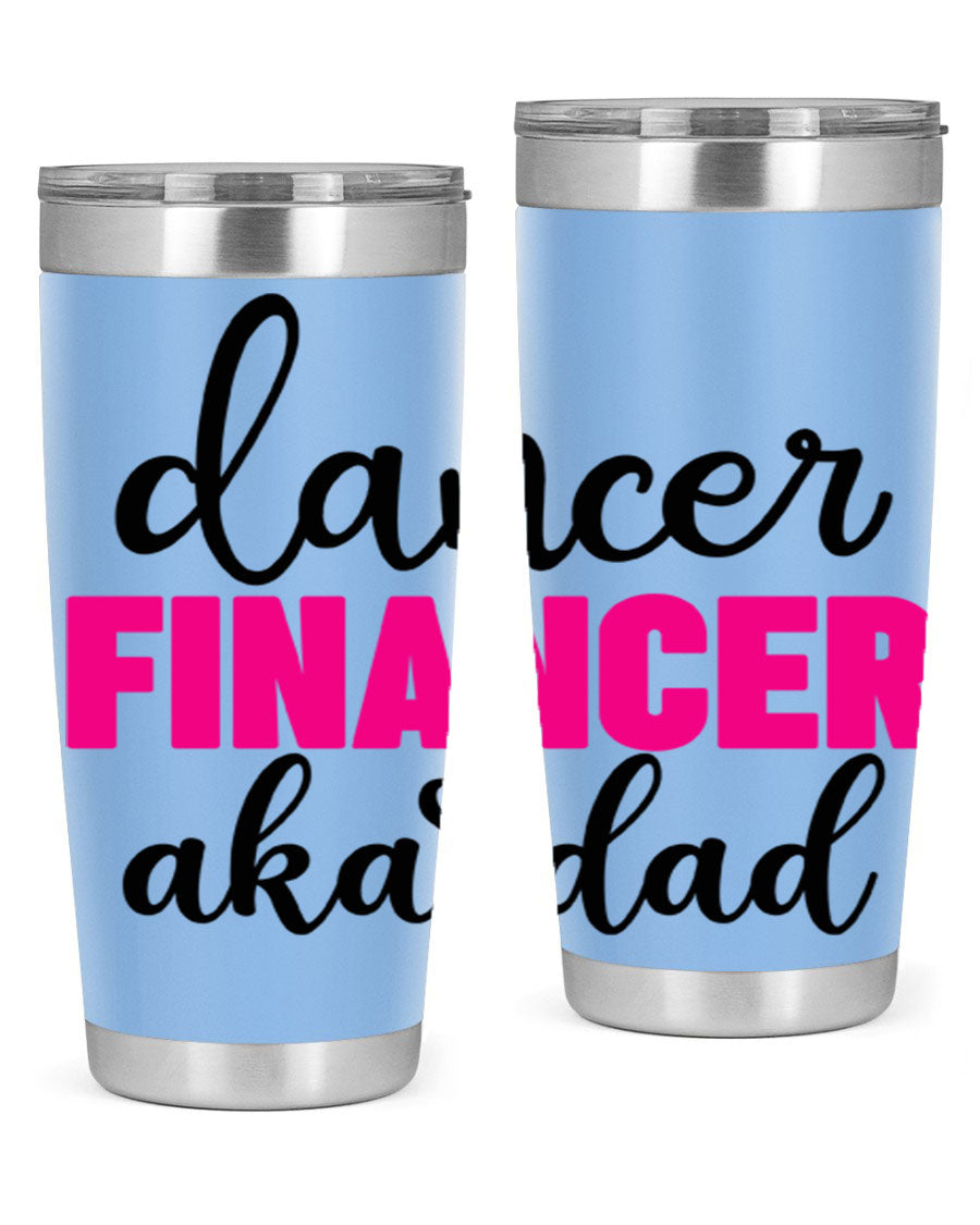Dancer Financer aka Dad 31# 20oz Tumbler in stainless steel with a stylish design, perfect for ballet lovers.