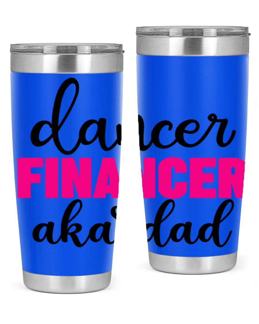 Dancer Financer aka Dad 31# 20oz Tumbler in stainless steel with a stylish design, perfect for ballet lovers.