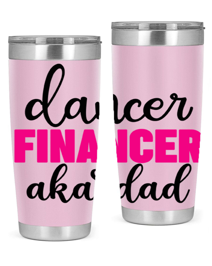 Dancer Financer aka Dad 31# 20oz Tumbler in stainless steel with a stylish design, perfect for ballet lovers.
