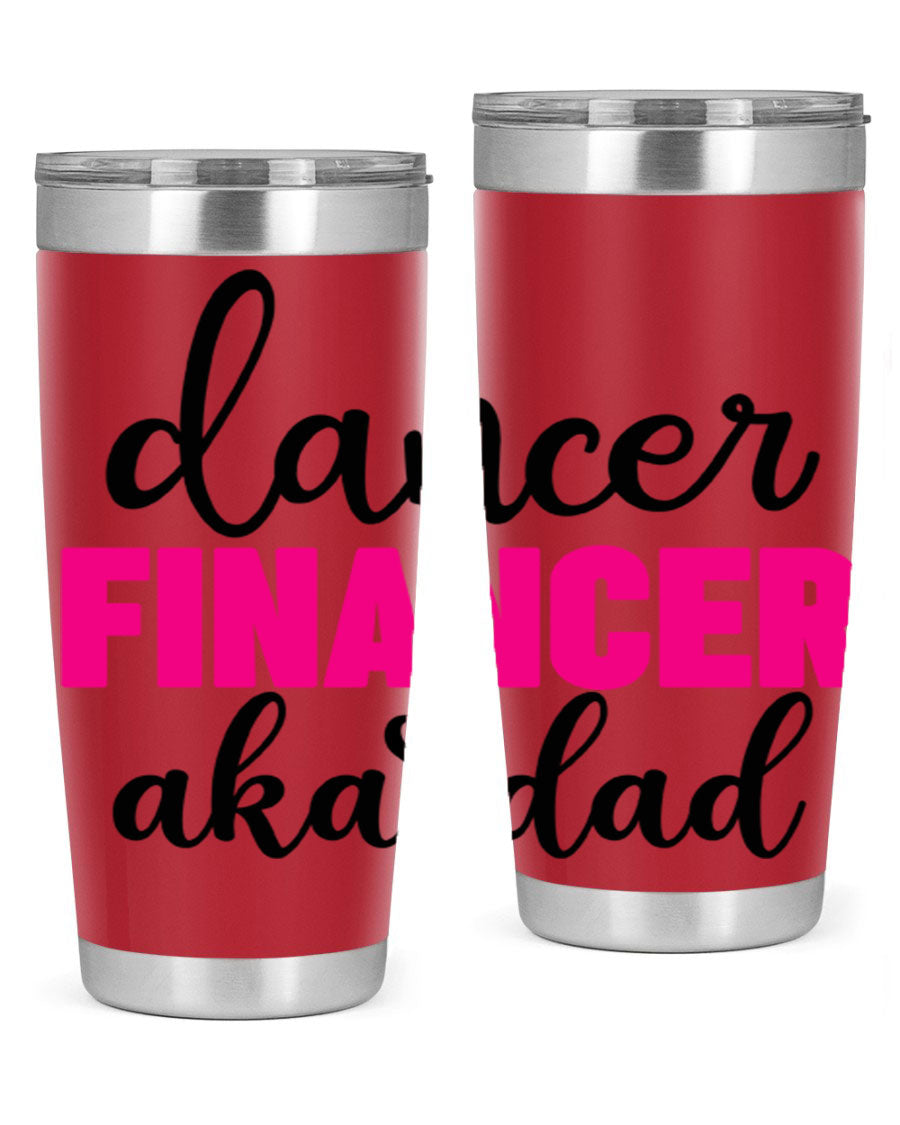 Dancer Financer aka Dad 31# 20oz Tumbler in stainless steel with a stylish design, perfect for ballet lovers.