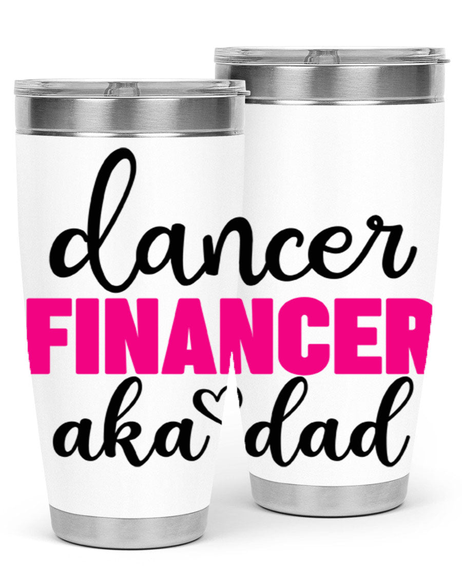 Dancer Financer aka Dad 31# 20oz Tumbler in stainless steel with a stylish design, perfect for ballet lovers.