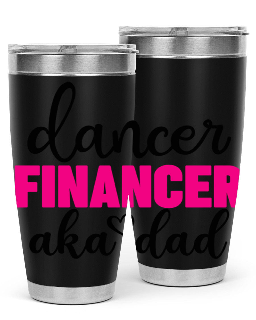 Dancer Financer aka Dad 31# 20oz Tumbler in stainless steel with a stylish design, perfect for ballet lovers.