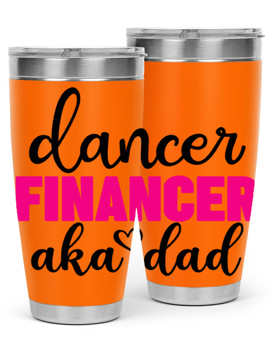 Dancer Financer aka Dad 31# 20oz Tumbler in stainless steel with a stylish design, perfect for ballet lovers.