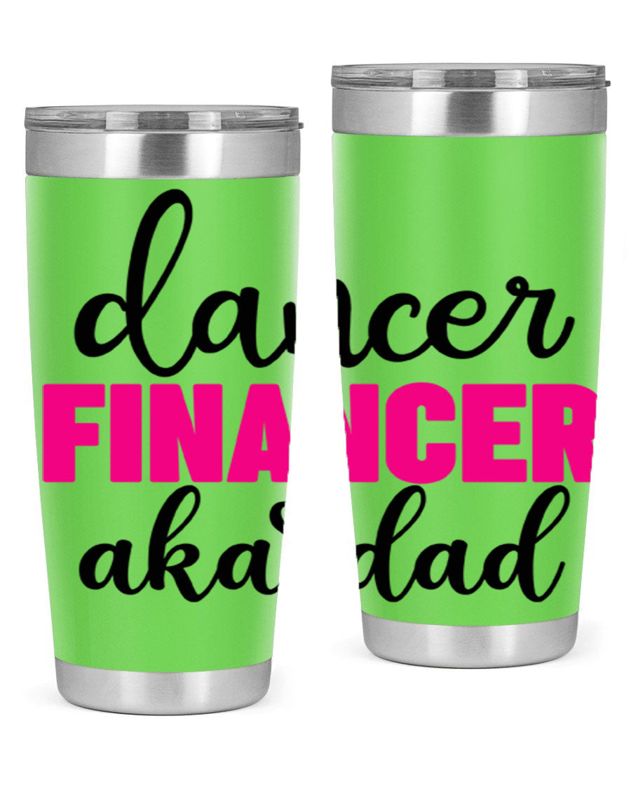 Dancer Financer aka Dad 31# 20oz Tumbler in stainless steel with a stylish design, perfect for ballet lovers.