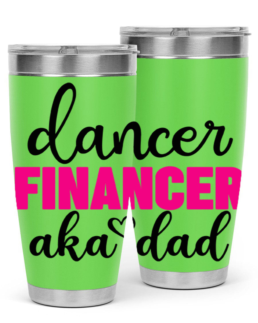 Dancer Financer aka Dad 31# 20oz Tumbler in stainless steel with a stylish design, perfect for ballet lovers.