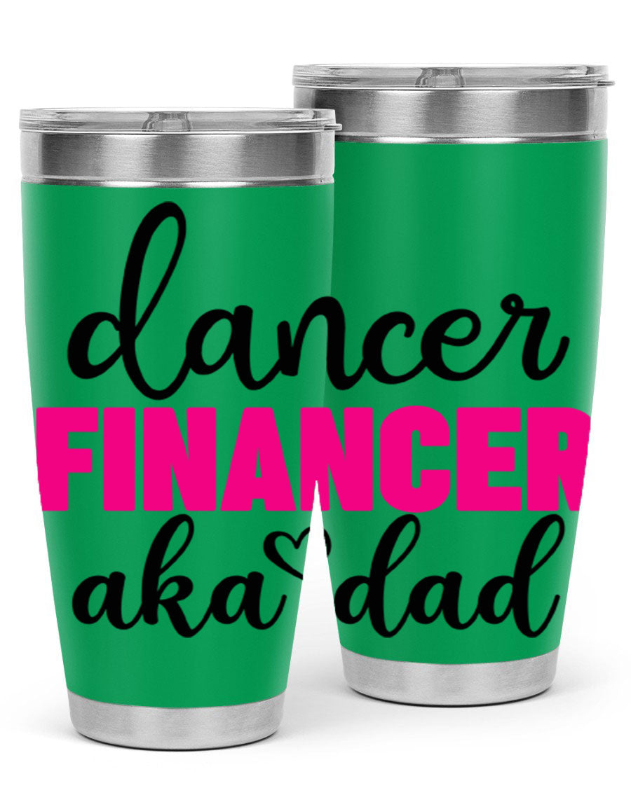 Dancer Financer aka Dad 31# 20oz Tumbler in stainless steel with a stylish design, perfect for ballet lovers.