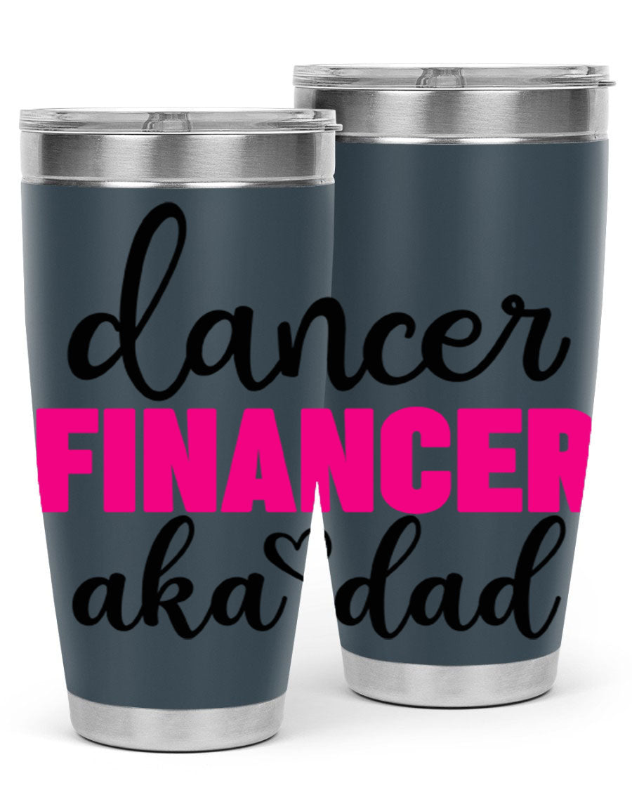 Dancer Financer aka Dad 31# 20oz Tumbler in stainless steel with a stylish design, perfect for ballet lovers.