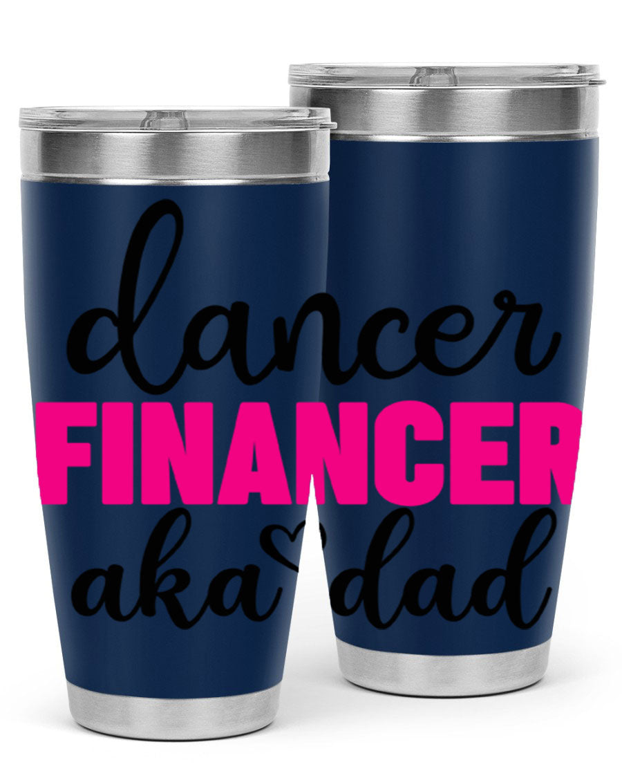Dancer Financer aka Dad 31# 20oz Tumbler in stainless steel with a stylish design, perfect for ballet lovers.