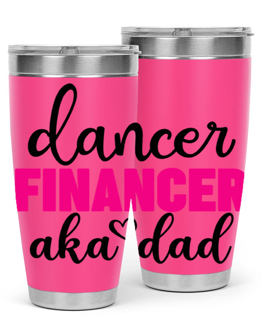 Dancer Financer aka Dad 31# 20oz Tumbler in stainless steel with a stylish design, perfect for ballet lovers.