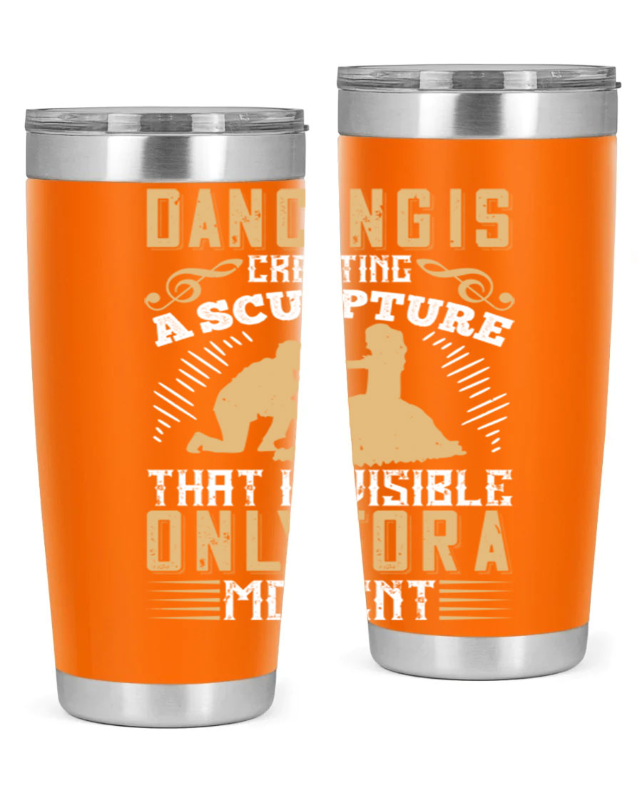Dancing is Creating a Sculpture 20oz and 30oz Tumblers made of stainless steel with a stylish design, showcasing their double wall vacuum insulation.