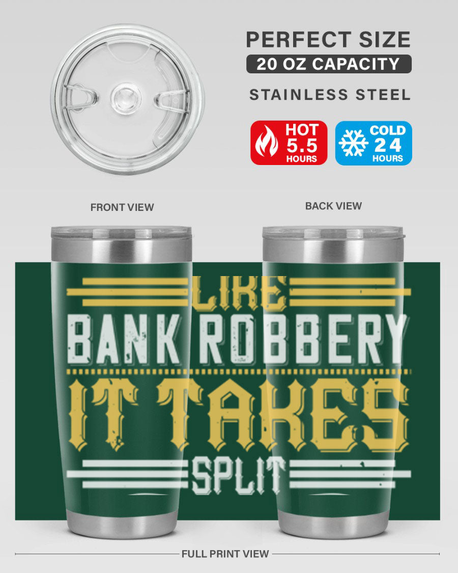 A stylish stainless steel tumbler featuring the phrase 'Dancing is like bank robbery It takes split second timing', designed for hot and cold beverages.