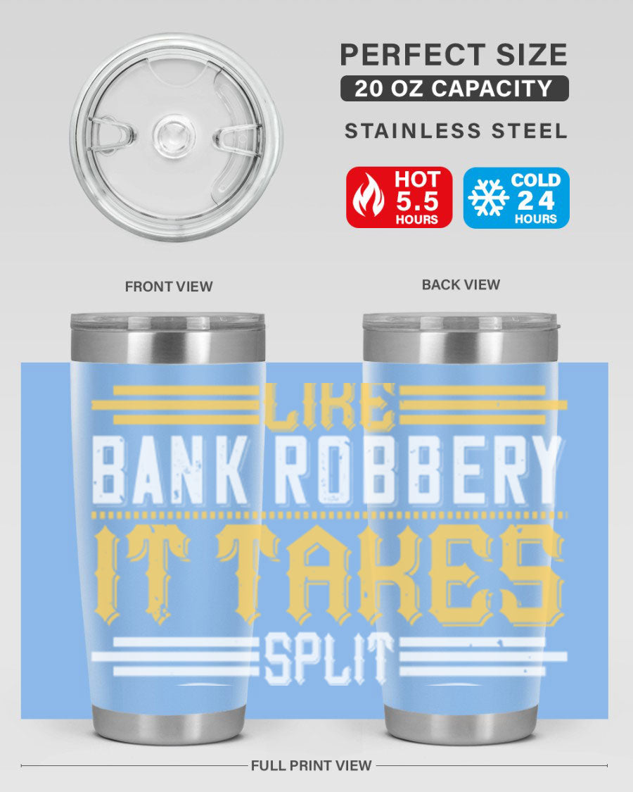 A stylish stainless steel tumbler featuring the phrase 'Dancing is like bank robbery It takes split second timing', designed for hot and cold beverages.