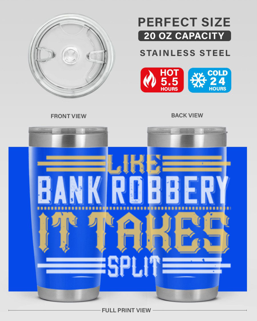 A stylish stainless steel tumbler featuring the phrase 'Dancing is like bank robbery It takes split second timing', designed for hot and cold beverages.