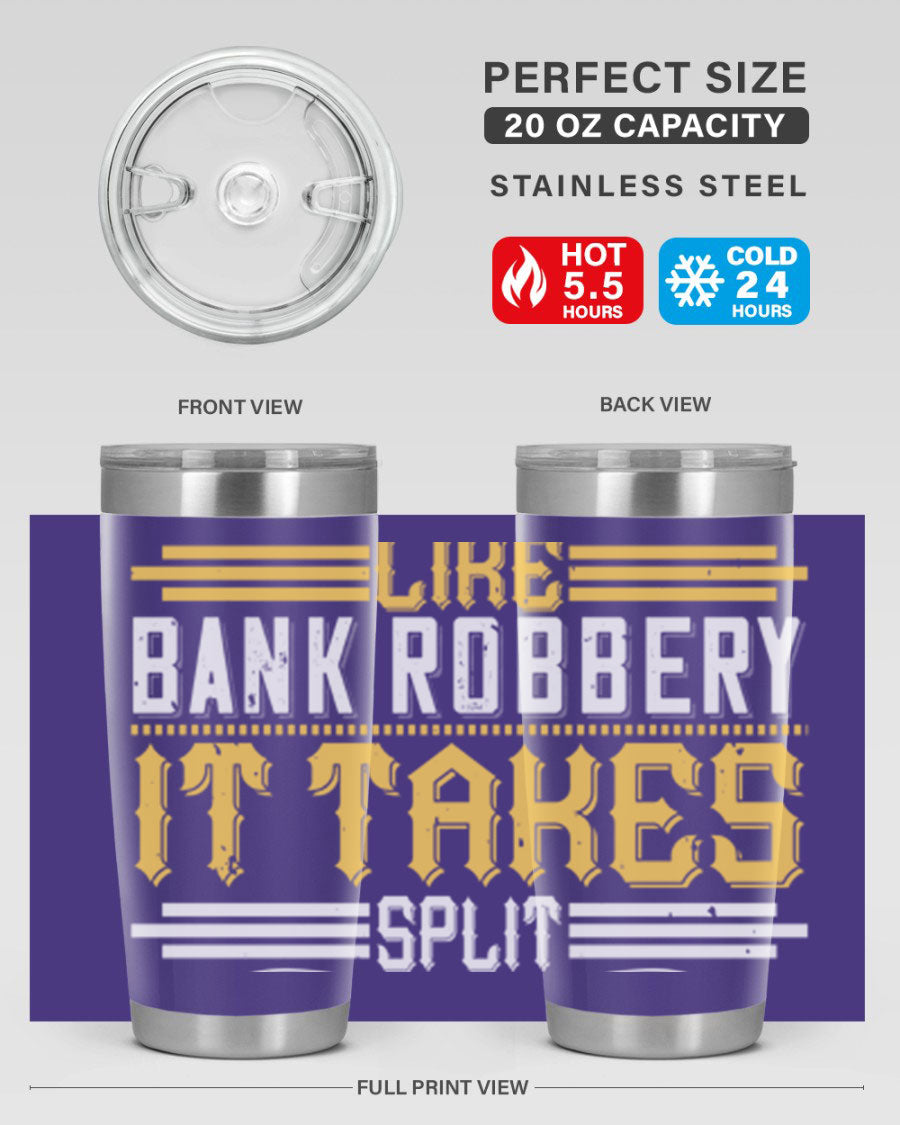 A stylish stainless steel tumbler featuring the phrase 'Dancing is like bank robbery It takes split second timing', designed for hot and cold beverages.