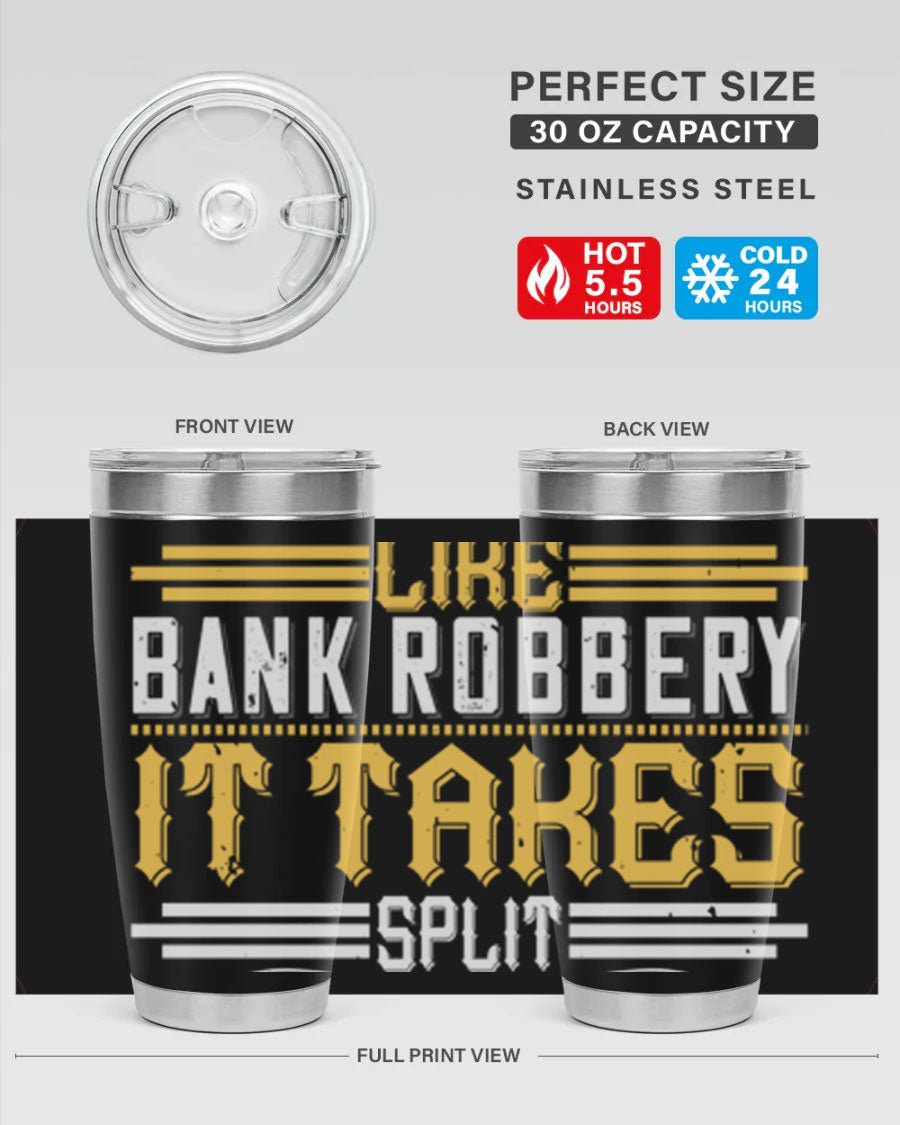 A stylish stainless steel tumbler featuring the phrase 'Dancing is like bank robbery It takes split second timing', designed for hot and cold beverages.