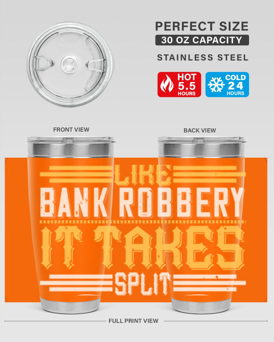 A stylish stainless steel tumbler featuring the phrase 'Dancing is like bank robbery It takes split second timing', designed for hot and cold beverages.