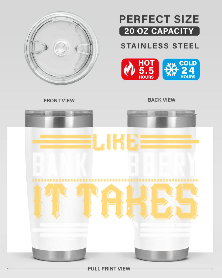 A stylish stainless steel tumbler featuring the phrase 'Dancing is like bank robbery It takes split second timing', designed for hot and cold beverages.