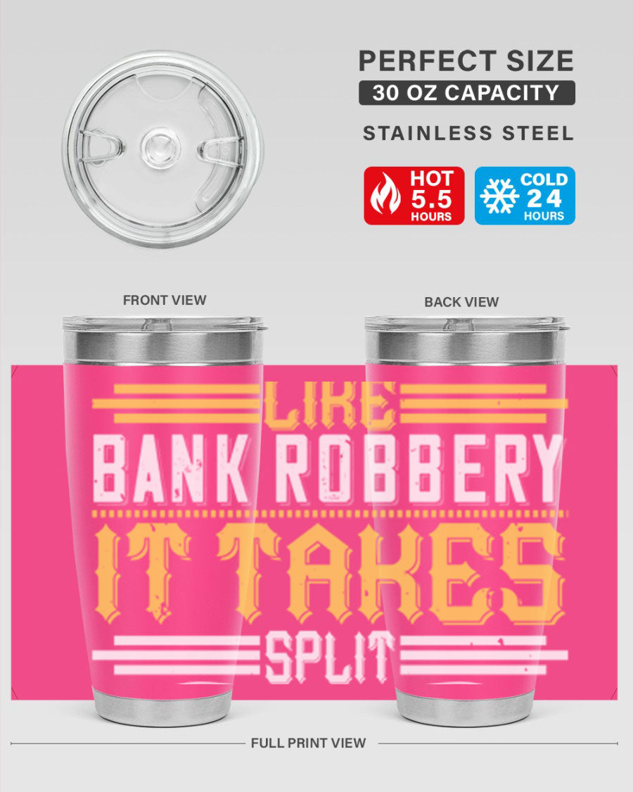 A stylish stainless steel tumbler featuring the phrase 'Dancing is like bank robbery It takes split second timing', designed for hot and cold beverages.