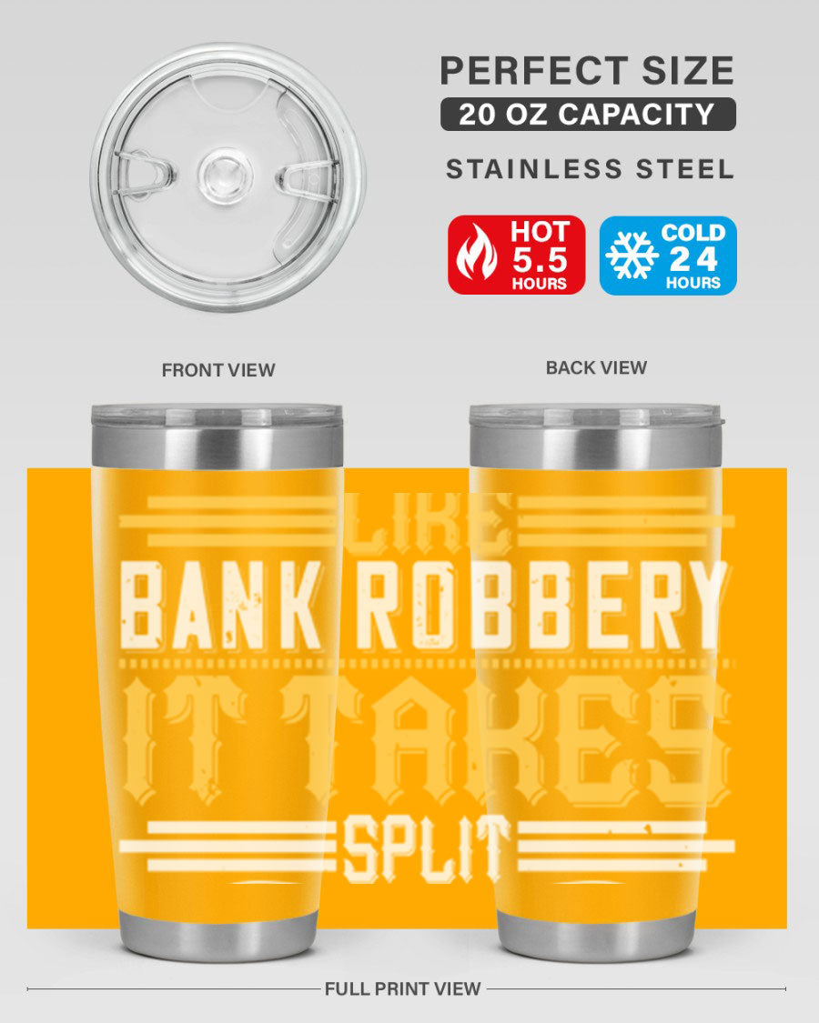 A stylish stainless steel tumbler featuring the phrase 'Dancing is like bank robbery It takes split second timing', designed for hot and cold beverages.