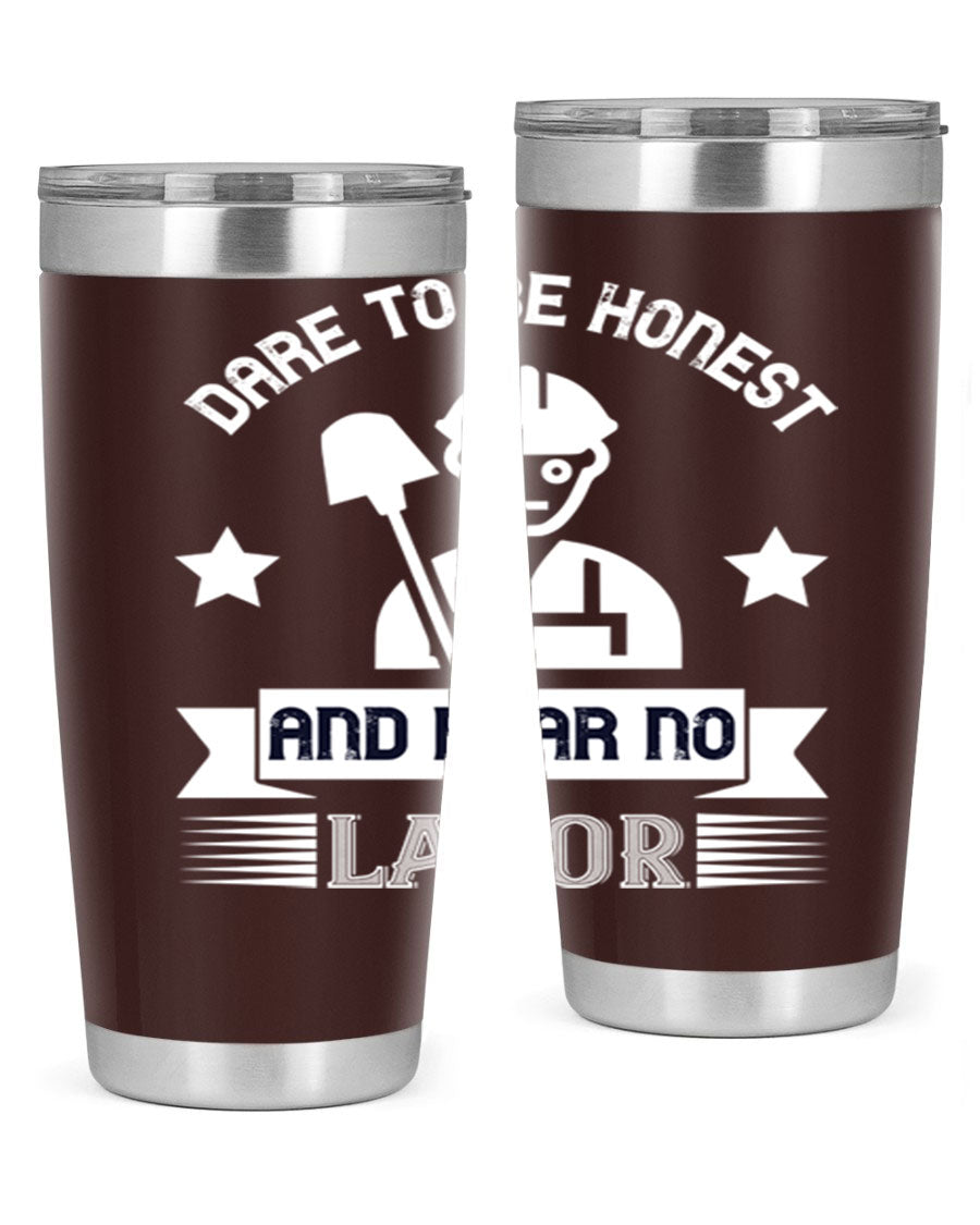 Dare to be Honest and Fear No Labor 20oz Tumbler in stainless steel with a drink-thru lid, showcasing its sleek design and vibrant print.