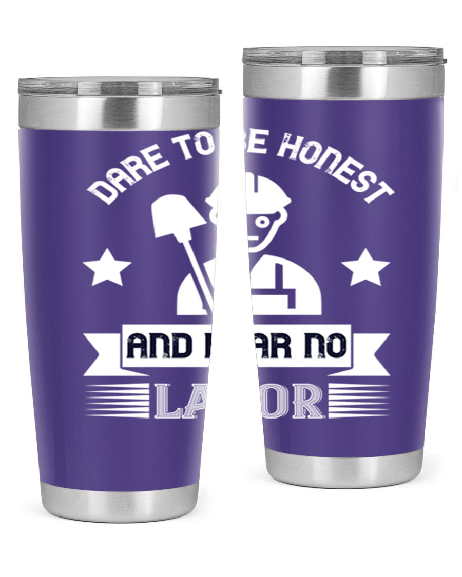 Dare to be Honest and Fear No Labor 20oz Tumbler in stainless steel with a drink-thru lid, showcasing its sleek design and vibrant print.