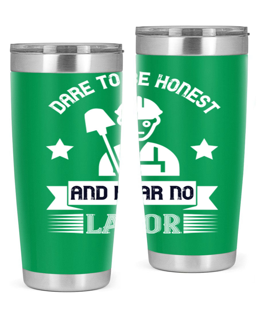 Dare to be Honest and Fear No Labor 20oz Tumbler in stainless steel with a drink-thru lid, showcasing its sleek design and vibrant print.