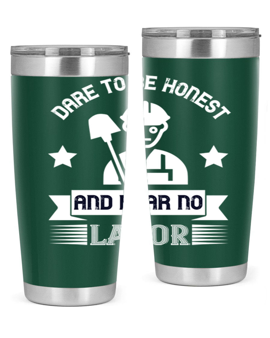 Dare to be Honest and Fear No Labor 20oz Tumbler in stainless steel with a drink-thru lid, showcasing its sleek design and vibrant print.