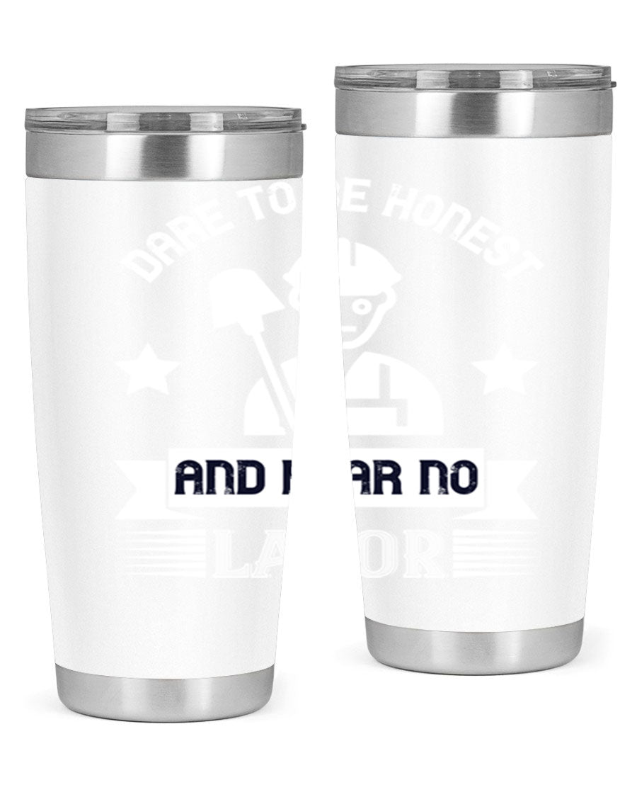 Dare to be Honest and Fear No Labor 20oz Tumbler in stainless steel with a drink-thru lid, showcasing its sleek design and vibrant print.