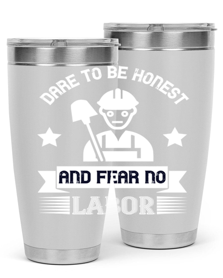 Dare to be Honest and Fear No Labor 20oz Tumbler in stainless steel with a drink-thru lid, showcasing its sleek design and vibrant print.