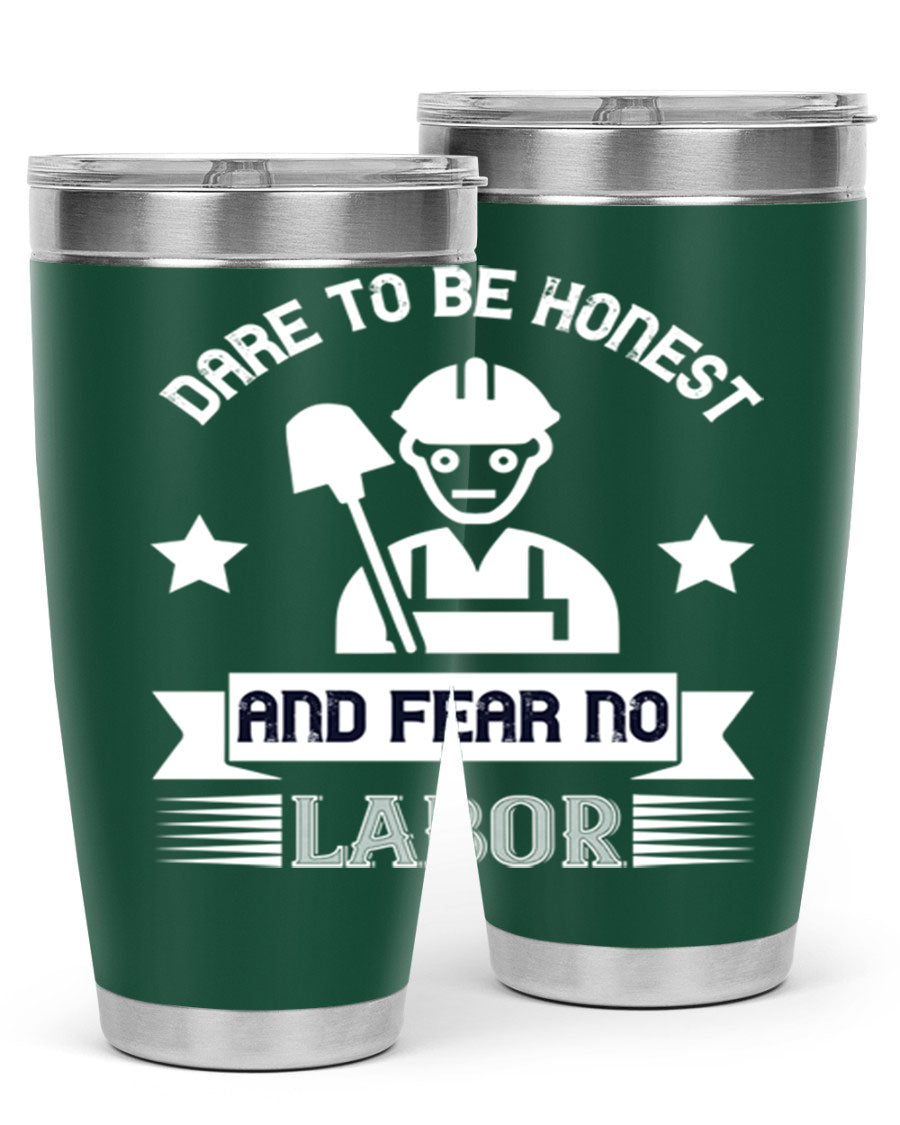 Dare to be Honest and Fear No Labor 20oz Tumbler in stainless steel with a drink-thru lid, showcasing its sleek design and vibrant print.