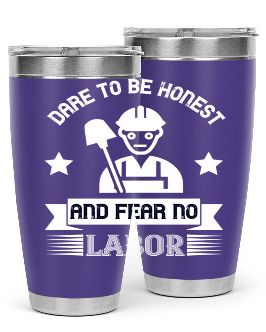 Dare to be Honest and Fear No Labor 20oz Tumbler in stainless steel with a drink-thru lid, showcasing its sleek design and vibrant print.