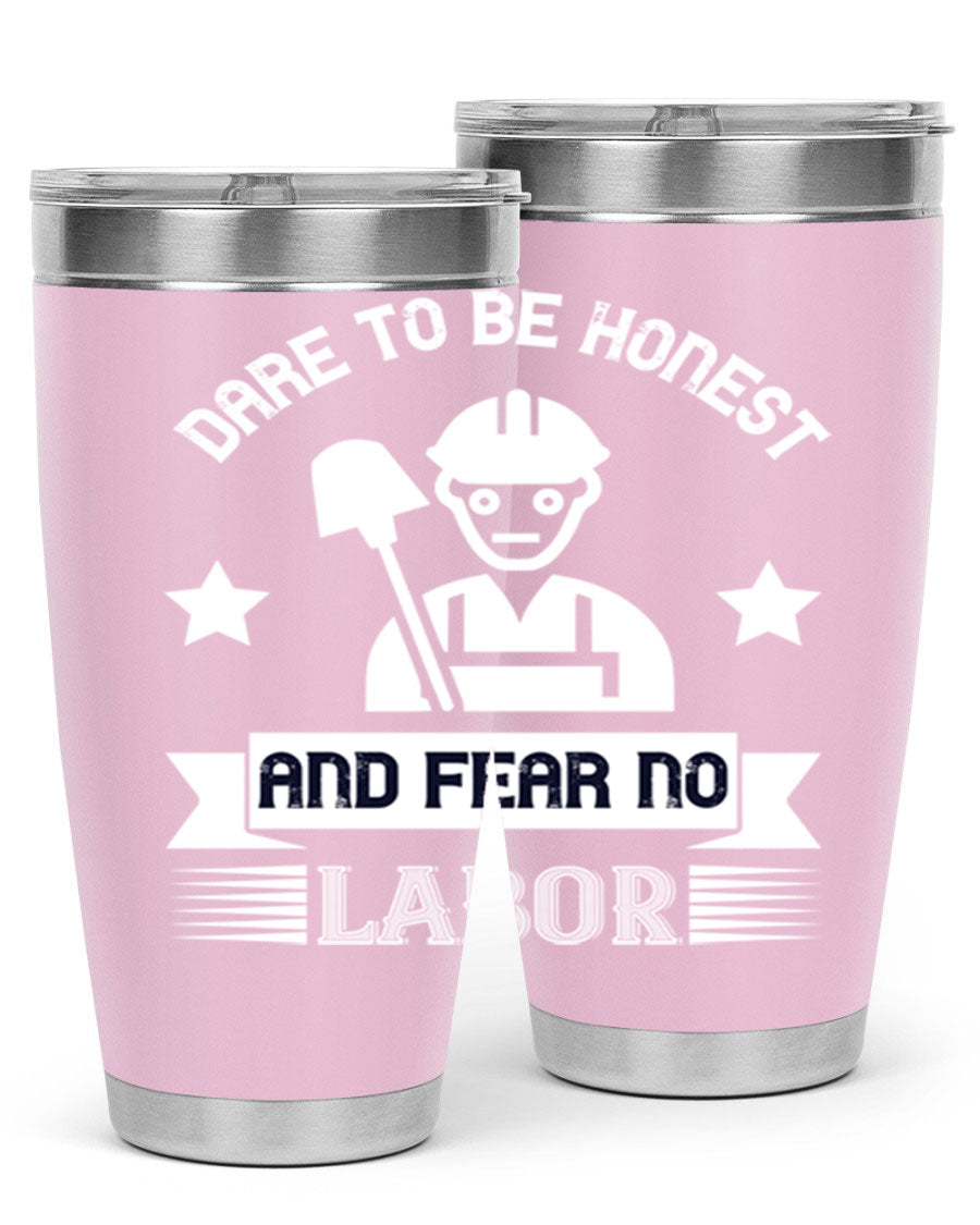 Dare to be Honest and Fear No Labor 20oz Tumbler in stainless steel with a drink-thru lid, showcasing its sleek design and vibrant print.