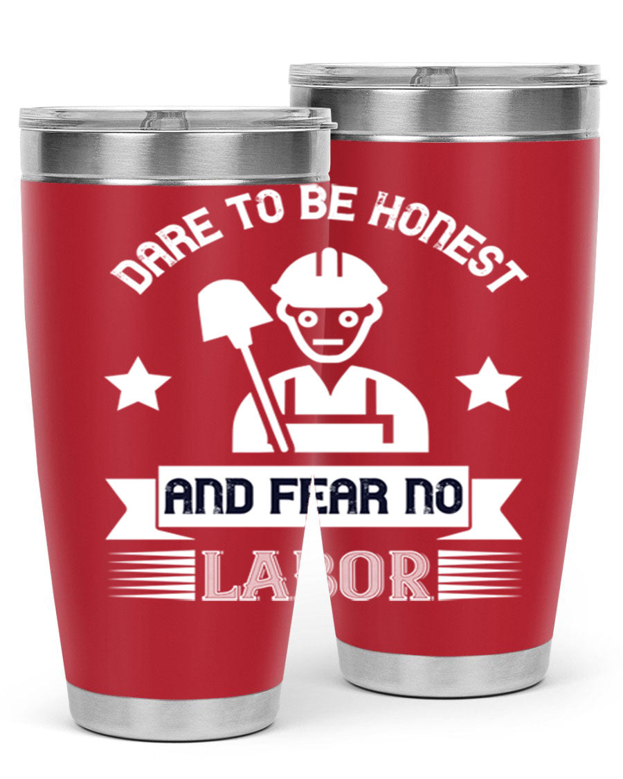 Dare to be Honest and Fear No Labor 20oz Tumbler in stainless steel with a drink-thru lid, showcasing its sleek design and vibrant print.