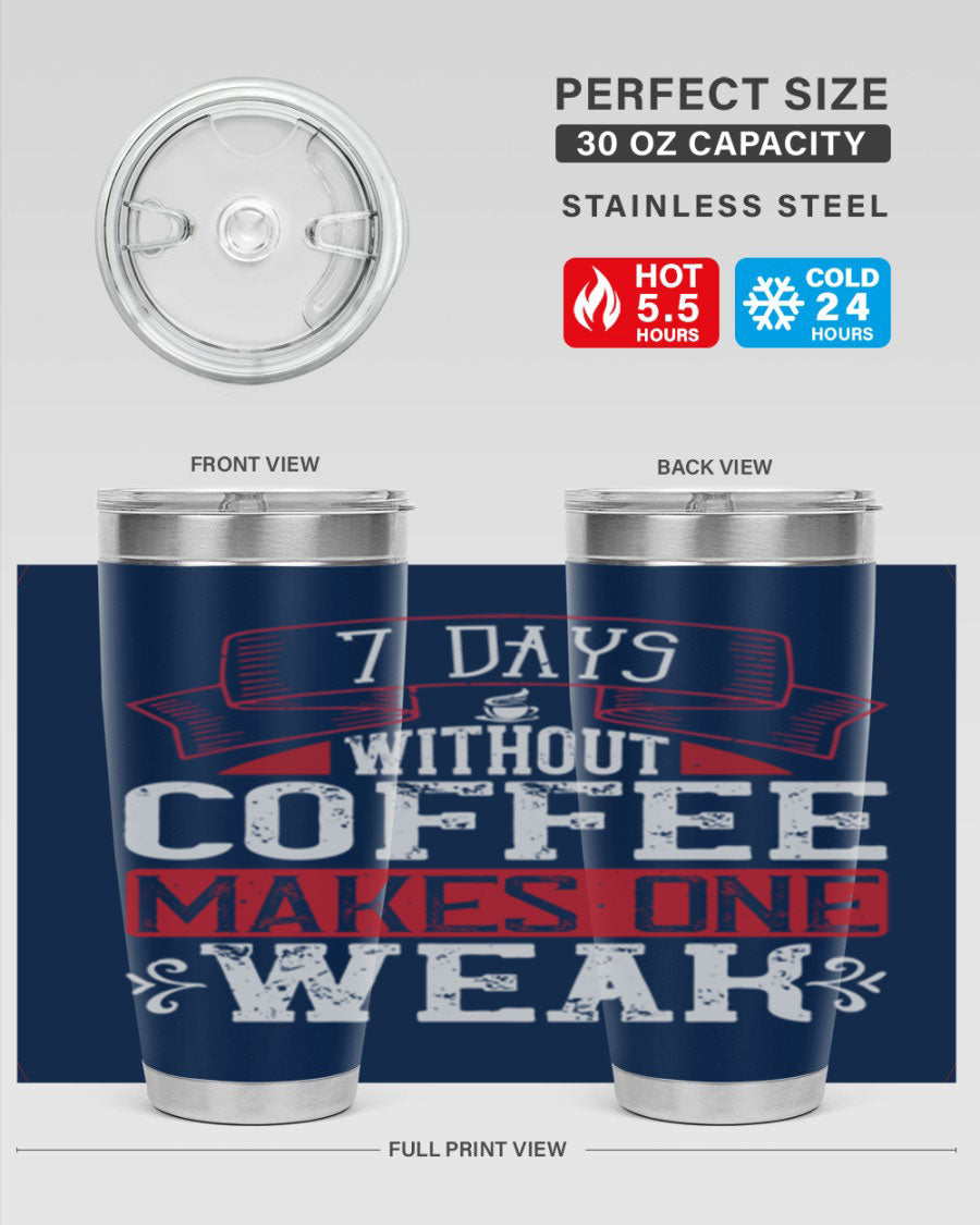 A stylish stainless steel tumbler with the phrase 'Days Without Coffee Makes One Weak' printed on it, showcasing its double wall vacuum design.