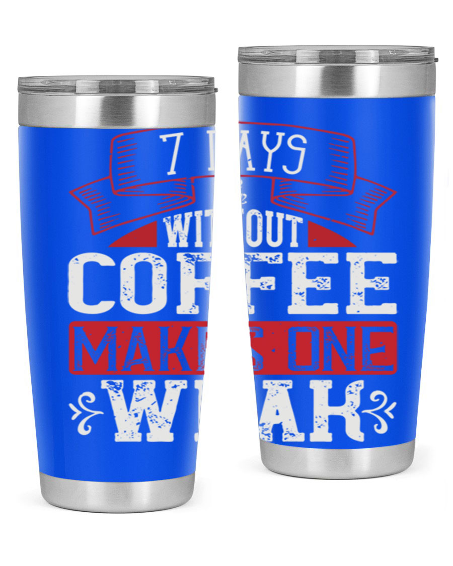 A stylish stainless steel tumbler with the phrase 'Days Without Coffee Makes One Weak' printed on it, showcasing its double wall vacuum design.