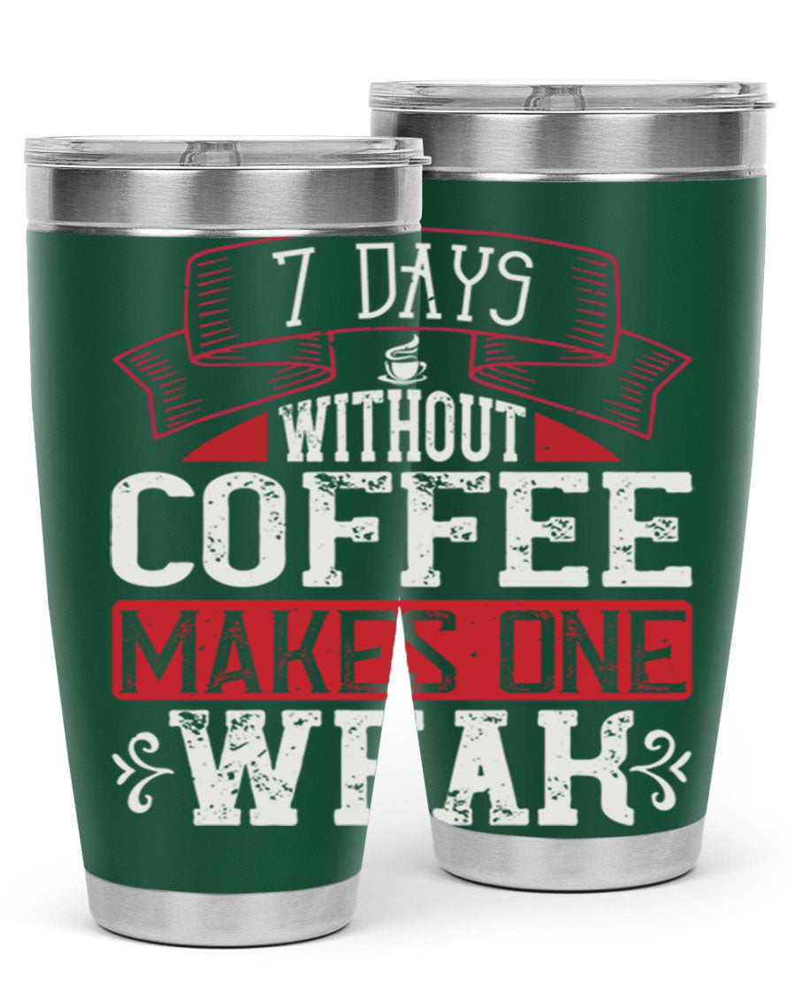 A stylish stainless steel tumbler with the phrase 'Days Without Coffee Makes One Weak' printed on it, showcasing its double wall vacuum design.