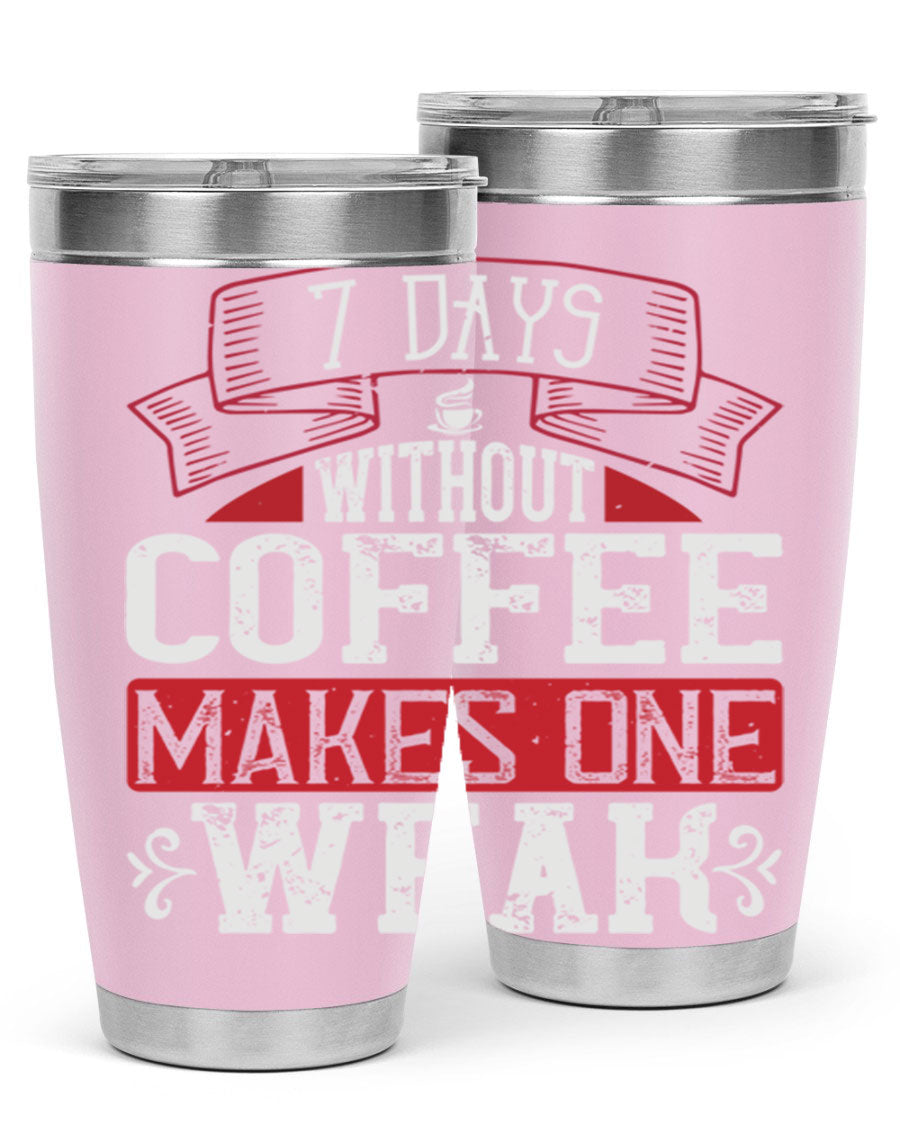 A stylish stainless steel tumbler with the phrase 'Days Without Coffee Makes One Weak' printed on it, showcasing its double wall vacuum design.