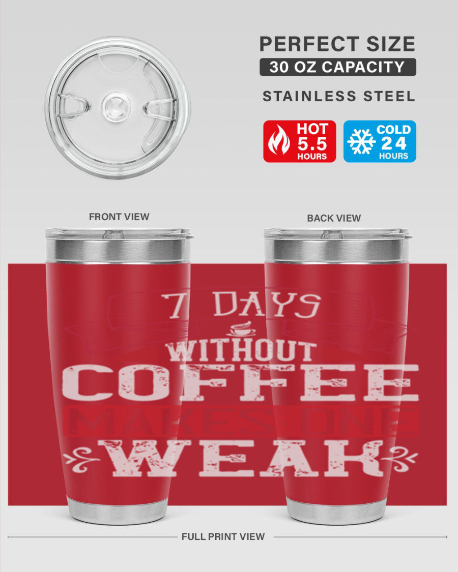 A stylish stainless steel tumbler with the phrase 'Days Without Coffee Makes One Weak' printed on it, showcasing its double wall vacuum design.