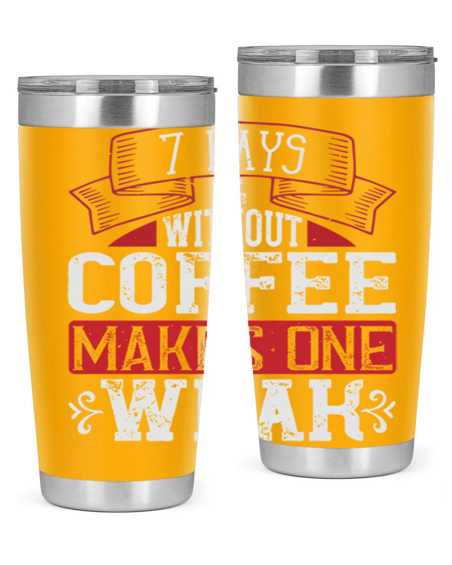 A stylish stainless steel tumbler with the phrase 'Days Without Coffee Makes One Weak' printed on it, showcasing its double wall vacuum design.